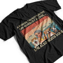 She Also Needs A Dog - Funny Gift For Dog Mom, Dog Lovers, Pet Lovers - Personalized T Shirt
