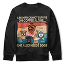 She Also Needs A Dog - Funny Gift For Dog Mom, Dog Lovers, Pet Lovers - Personalized T Shirt