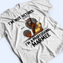 I'm Not Retired I'm A Professional Grandma - Funny, Retirement Gift For Grandma, Mom, Nana, Gigi - Personalized T Shirt