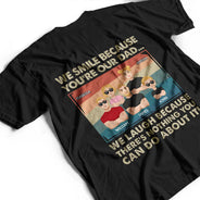 I Laugh Because There's Nothing You Can't Do About It - Personalized T Shirt