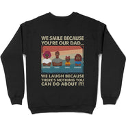 I Laugh Because There's Nothing You Can't Do About It - Personalized T Shirt