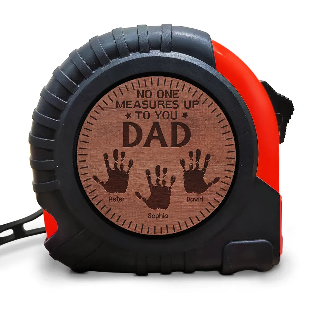 No One Measures Up To You Dad - Personalized Tape Measure