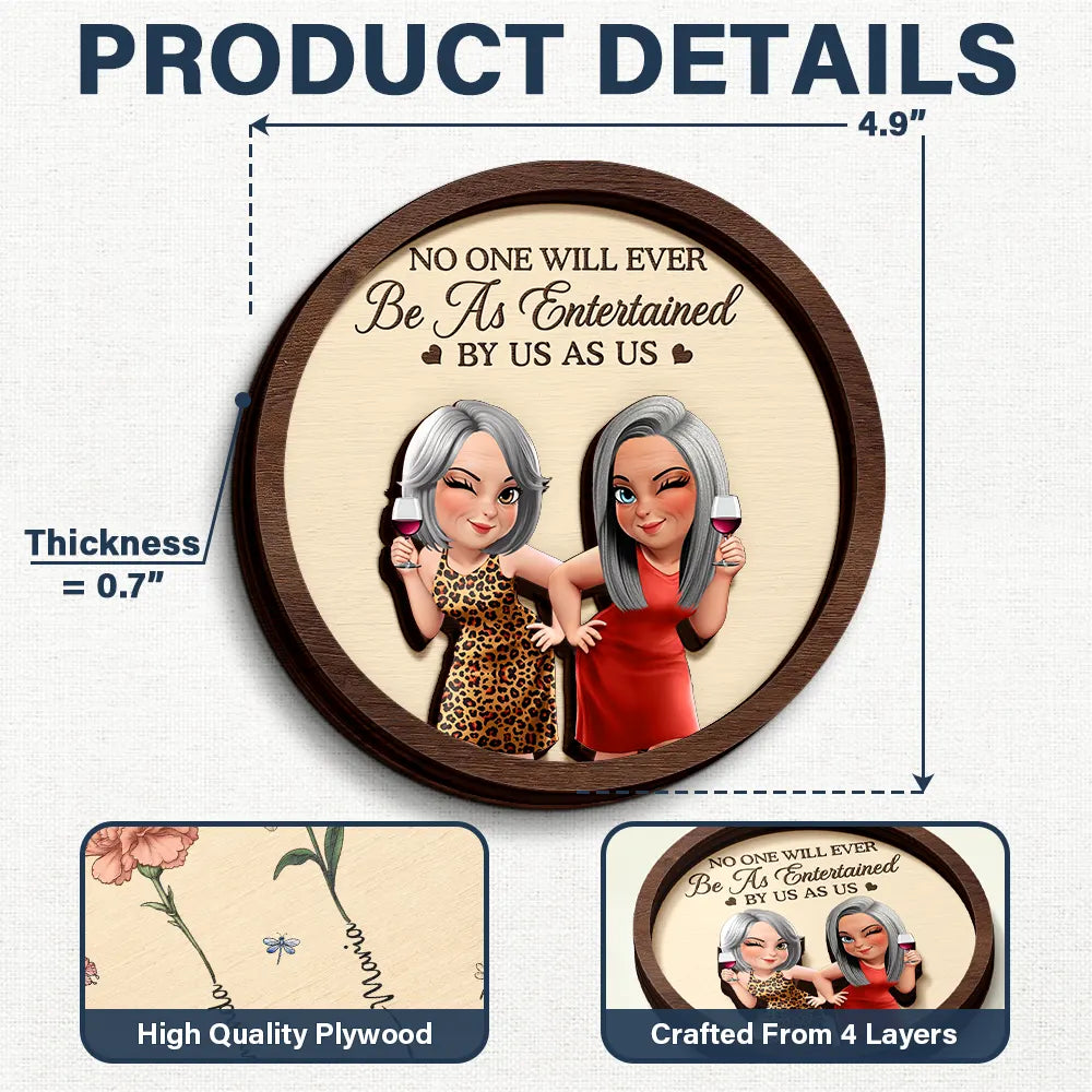 Gift For Bestie, Gift For Sisters, Happy, Old Best friends - No One Will Ever Be As Entertained By Us As Us - Personalized 2-Layered Wooden Ring Dish