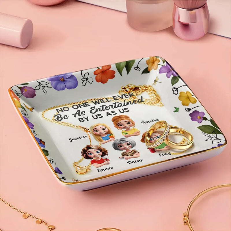 Gift For Bestie, Gift For Sisters, Gift For Women, Gifts For Colleagues, Funny - No One Will Ever Be As Entertained By Us As Us 3D Bestie - Personalized Ring Dish