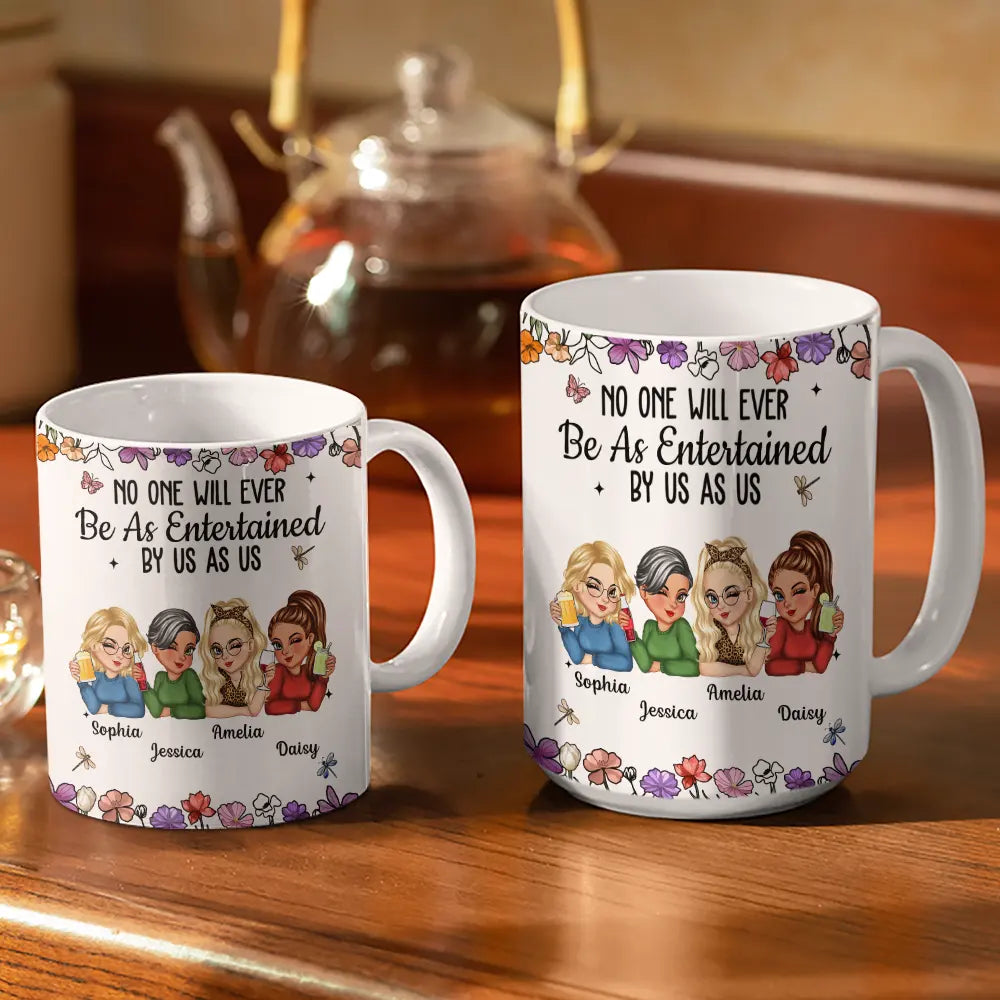 Gift For Bestie,Gift For Sisters,Gift For Women,Gifts For Colleagues,Funny - No One Will Ever Be As Entertained By Us As Us Bestie - Personalized White Edge-to-Edge Mug