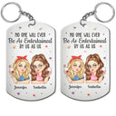 Gift For Bestie,Gifts For Colleagues,Gift For Sisters,Gift For Sibling,Happy - No One Will Ever Be As Entertained By Us As Us Bestie - Personalized Aluminum Keychain