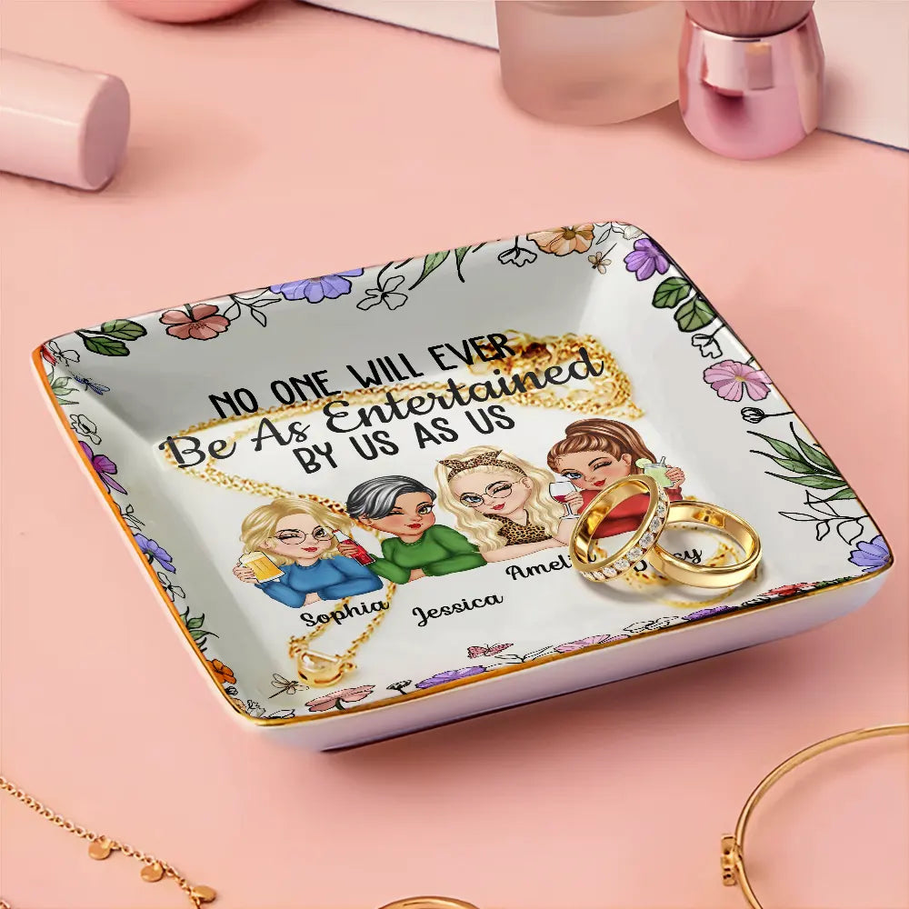Gift For Bestie,Gift For Sisters,Gift For Women,Gifts For Colleagues,Funny - No One Will Ever Be As Entertained By Us As Us Bestie - Personalized Ring Dish