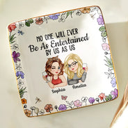 Gift For Bestie,Gift For Sisters,Gift For Women,Gifts For Colleagues,Funny - No One Will Ever Be As Entertained By Us As Us Bestie - Personalized Ring Dish