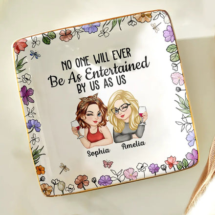No One Will Ever Be As Entertained By Us As Us Bestie - Personalized Ring Dish