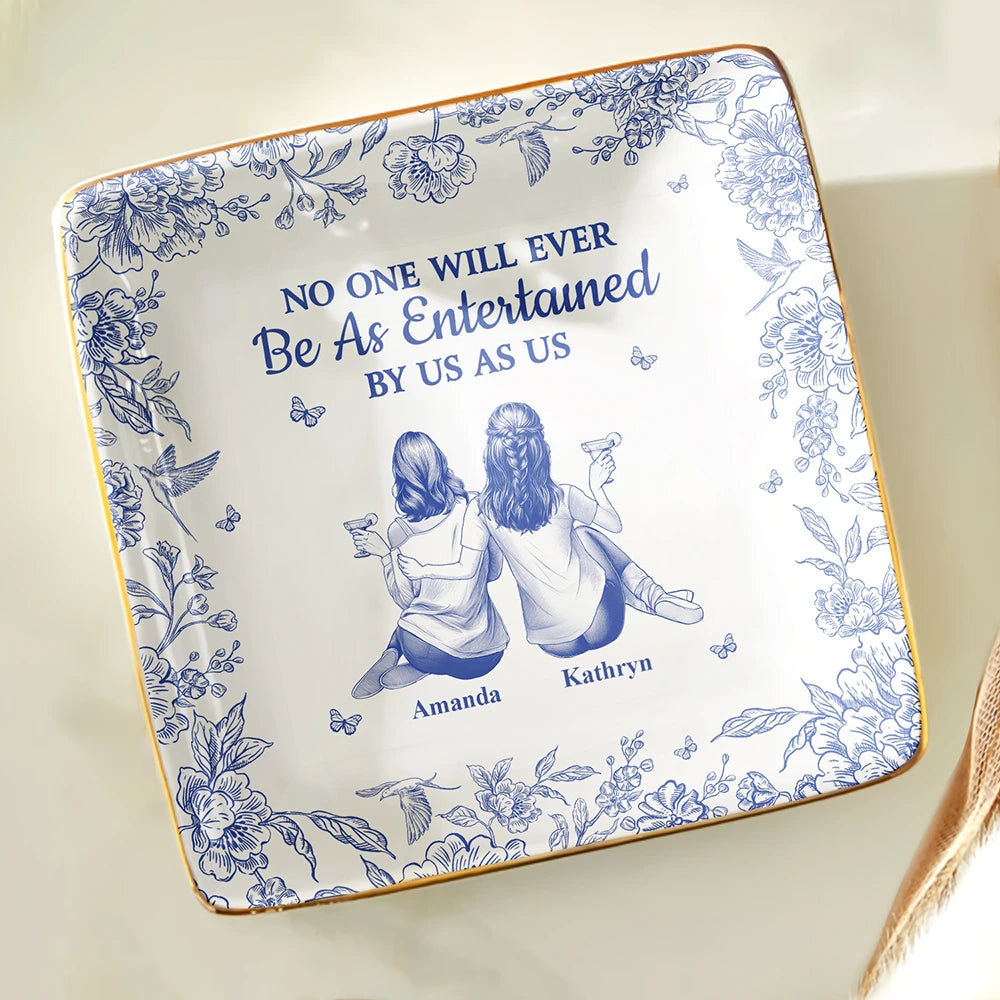 Gift For Bestie, Gift For Sisters, Gift For Women, Gifts For Colleagues, Funny - No One Will Ever Be As Entertained By Us As Us Toile Bestie - Personalized Ring Dish