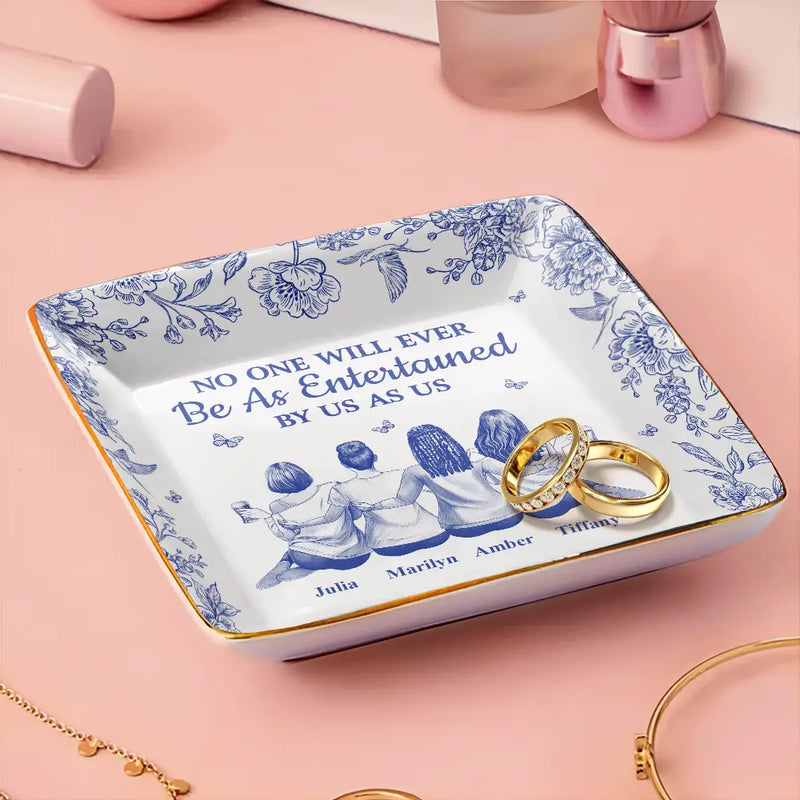 Gift For Bestie, Gift For Sisters, Gift For Women, Gifts For Colleagues, Funny - No One Will Ever Be As Entertained By Us As Us Toile Bestie - Personalized Ring Dish