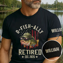 Gift For Husband,Gift For Men,Gift For Grandpa,Gift For Father,Retirement,Non-Eng,Icon,Humorous - O-Fish-Ally Retired For Fishing Lovers - Personalized T Shirt