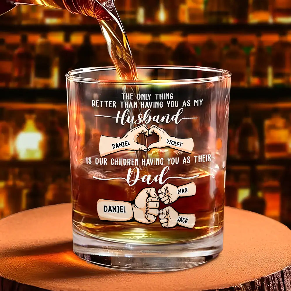 Gift For Father, Gift For Husband, Love - Our Children Having You As Their Dad - Personalized Whiskey Glass