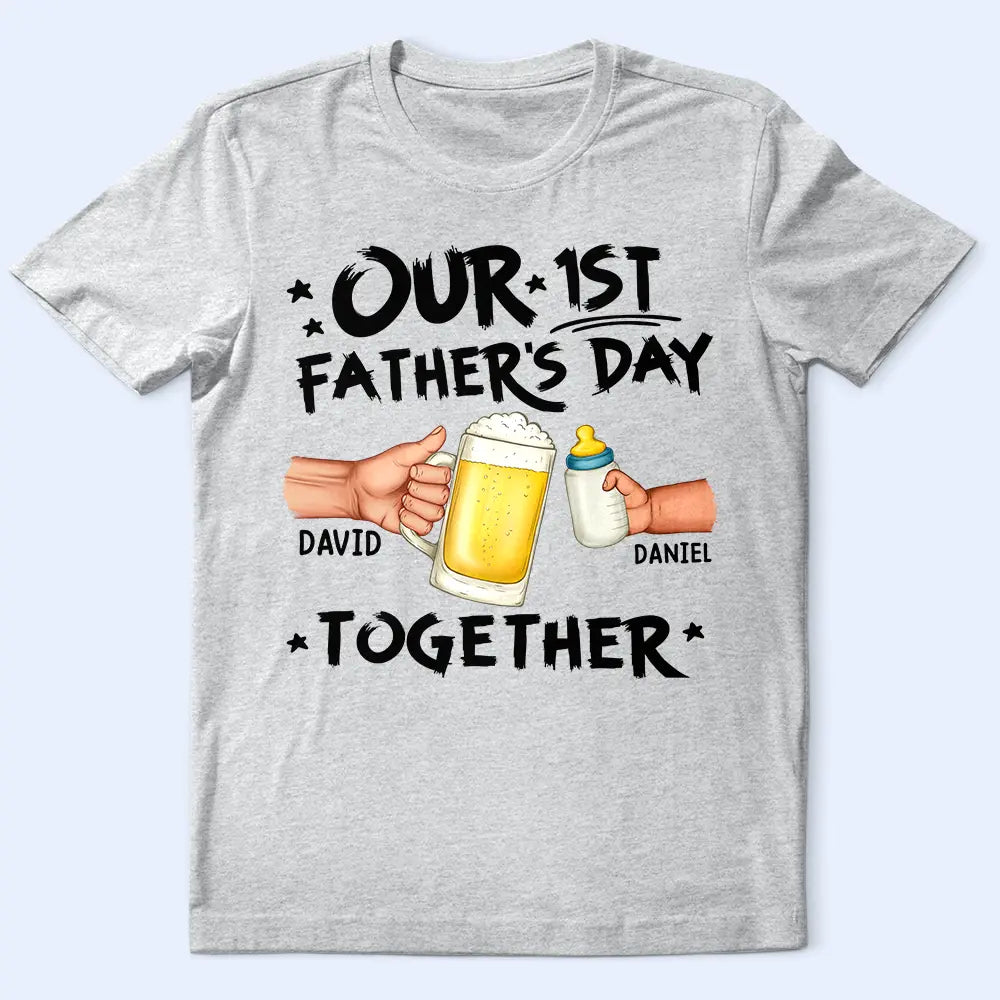 Gift For Husband,Gift For Yourself,Gift For Men,Parents,Gift For Father,New Dad,New baby,Happy,Vector - Our First Father's Day Together - Personalized T Shirt