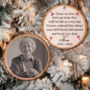 Memorial - Custom Photo Memorial Black And White Those We Love Don't Go Away - Personalized Wooden Ornament Print 2 Sides