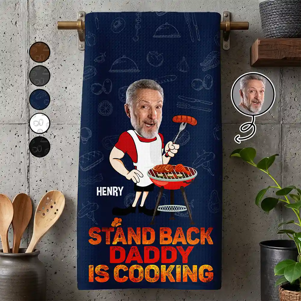 Custom Photo Grilling Stand Back Daddy Is Cooking - Personalized Kitchen Towel