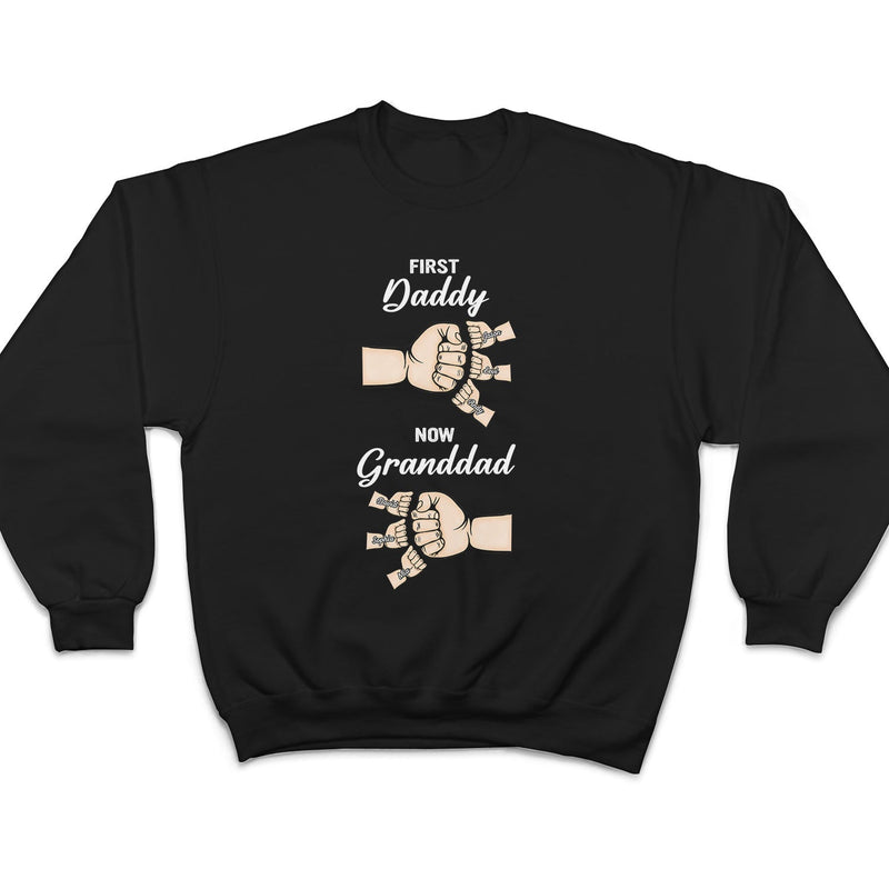 First Dad Now Grandpa - Birthday, Loving Gift For Daddy, Father, Grandfather, Husband - Personalized Custom T Shirt