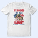 Gift For Father,Independence Day,Fishing,Humorous,Icon - Patriotic We Hooked The Best Dad Grandpa - Personalized T Shirt