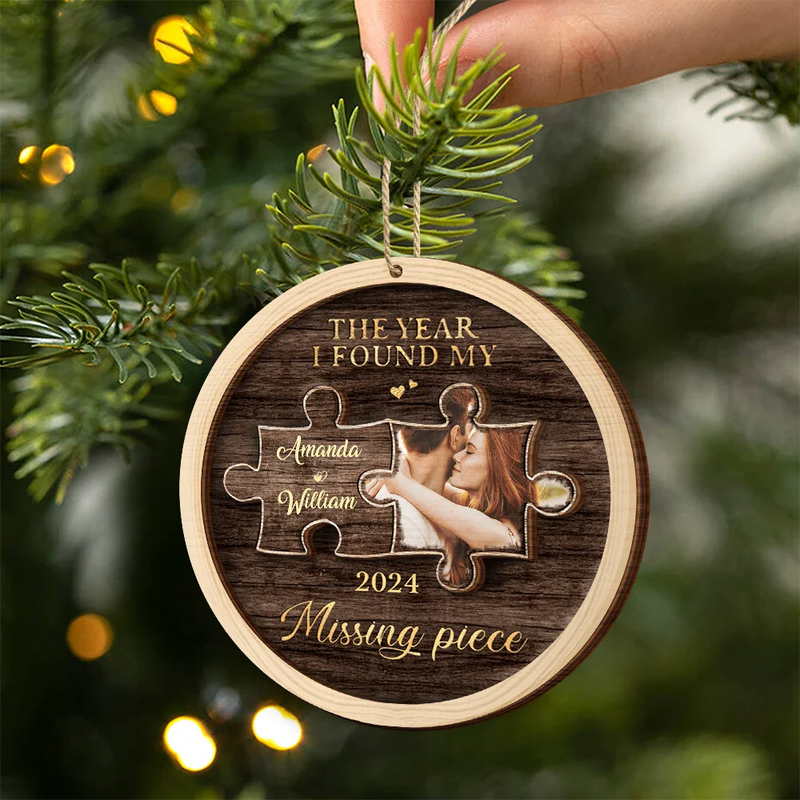 Christmas,Custom Photo,Gift For Couples,Gift For Husband,Gift For Wife,Gift For Boyfriend,Gift For Girlfriend,Happy - Custom Photo The Year I Found My Missing Piece - 2-Layered Wooden Ornament