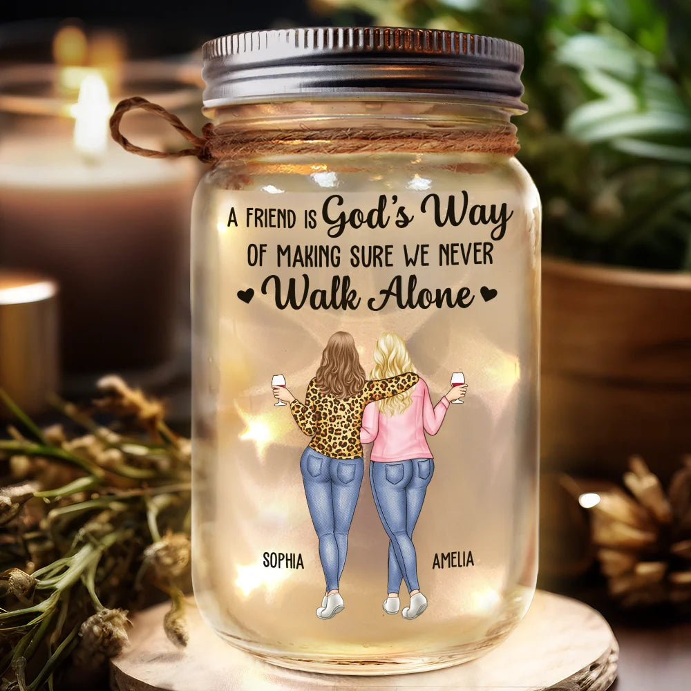 Gift For Bestie,Happy - A Friend Is God's Way Of Making Sure We Never Walk Alone - Personalized Mason Jar Light