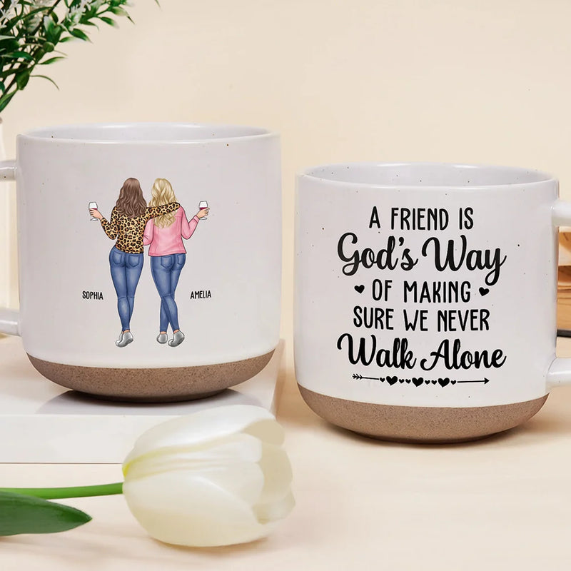 Gift For Bestie,Happy - A Friend Is God's Way Of Making Sure We Never Walk Alone - Personalized Pottery Mug