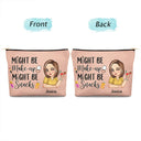 Gift For Yourself,Gift For Women,Happy - Might Be Make Up Might Be Snacks - Personalized Cosmetic Bag
