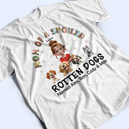 Dog Lovers,Pet Lovers,Funny,Dog Mom - Spoiled Rotten Dog Named - Personalized T Shirt
