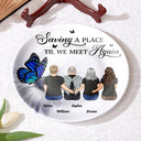 Memorial - Saving A Place Til We Meet Again - Personalized Ceramic Plate
