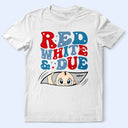 Pregnant Mom,Expecting Dad,Happy,Independence Day - Red White And Due New Mom Dad - Personalized T Shirt