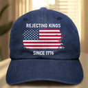 Independence Day,America 250th,Gift For Yourself,Happy,Gift For Women,Gift For Men - Rejecting Kings Since 1776 - Personalized Vintage Washed Denim Cap