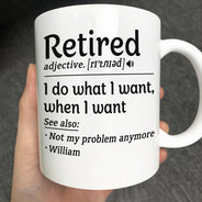 Retirement,Gift For Yourself,Happy - Retired I Do What I Want - Personalized Mug