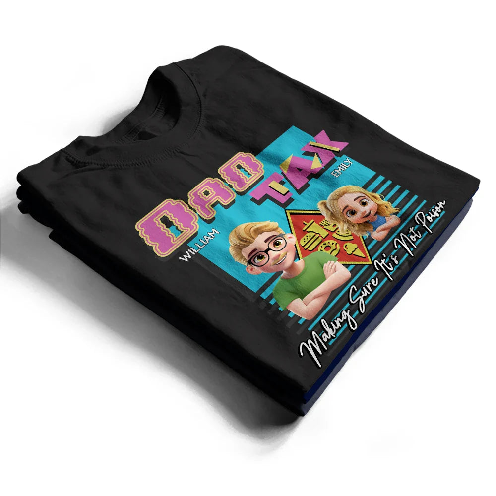 Gift For Father, Funny - Retro Dad Tax Making Sure It's Not Poison 3D Cartoon - Personalized T Shirt