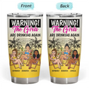 Retro Style Besties Warning The Girls Are Drinking Again - Personalized Tumbler