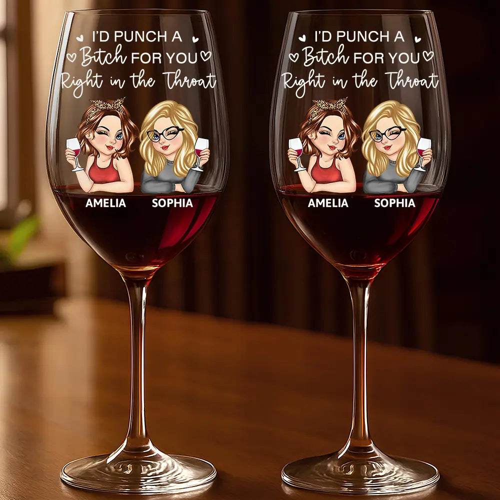 Gift For Bestie,Gift For Sisters,Gift For Women,Gifts For Colleagues,Funny - Right In The Throat Besties Sisters - Personalized Wine Glass