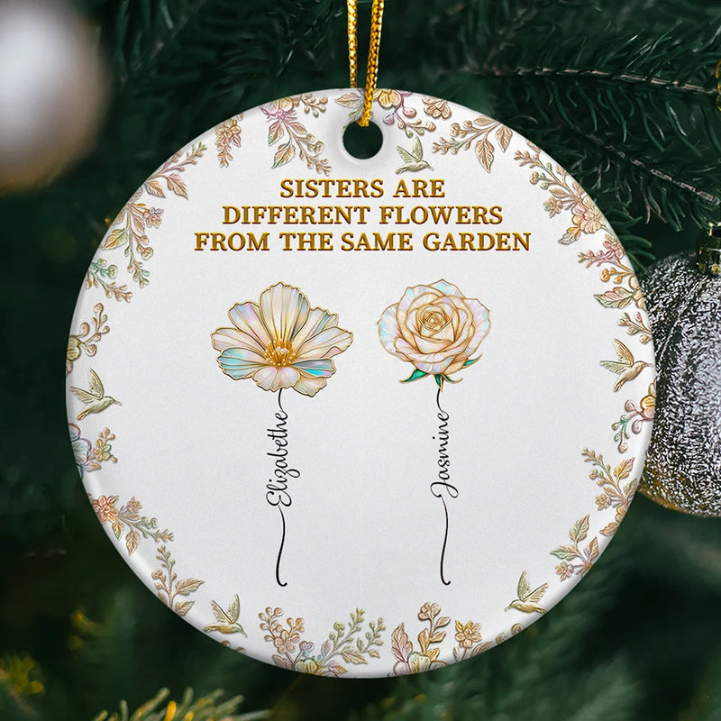 Happy,Gift For Sisters,Gift For Sibling,Christmas - Sisters Are Different Flowers From The Same Garden Nacre Effect - Personalized Circle Ceramic Ornament