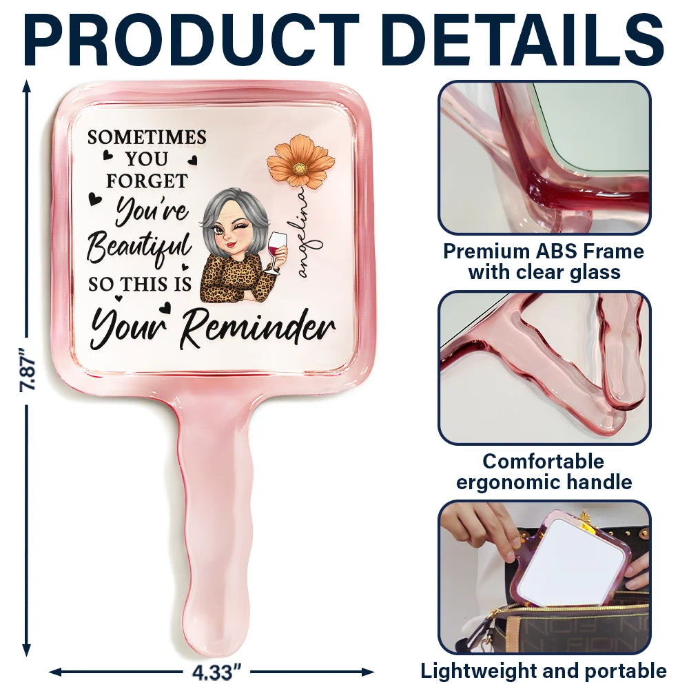 Gift For Bestie,Gift For Women,Gift For Sisters,Gift For Daughter,Gift For Mother,Happy - Sometime You Forget You're Beautiful - Personalized Handheld Mirror