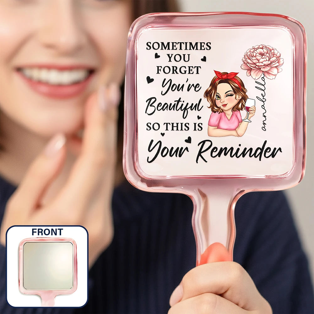Gift For Bestie,Gift For Women,Gift For Sisters,Gift For Daughter,Gift For Mother,Happy - Sometime You Forget You're Beautiful - Personalized Handheld Mirror