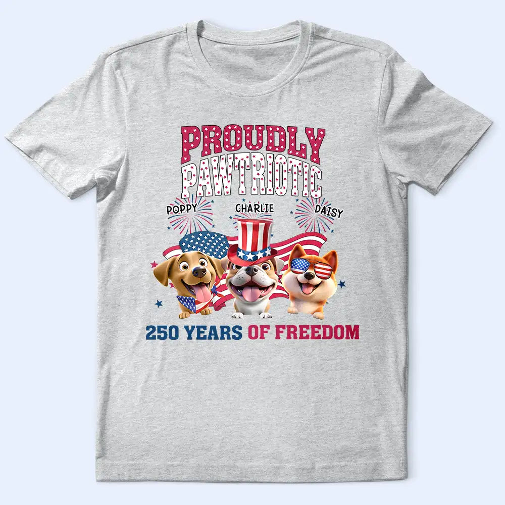 Dog Lovers, Dog Mom, Dog Dad, Funny, Independence Day - Stars & Stripes Proudly Pawtriotic 250 Years Of Freedom - Personalized T Shirt