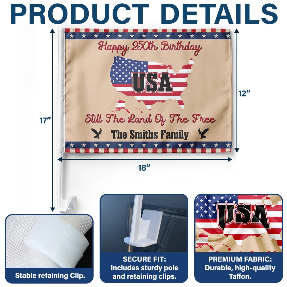 Independence Day,Happy,America 250th,Gift For Women,Gift For Men,Gift For Yourself,Family - Still The Land Of The Free - Personalized Car Flag