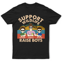 Gift For Mother, Mom - Sons, Funny - Support Wildlife Raise Boy Mom Funny - Personalized T Shirt