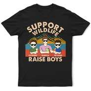 Gift For Mother, Mom - Sons, Funny - Support Wildlife Raise Boy Mom Funny - Personalized T Shirt
