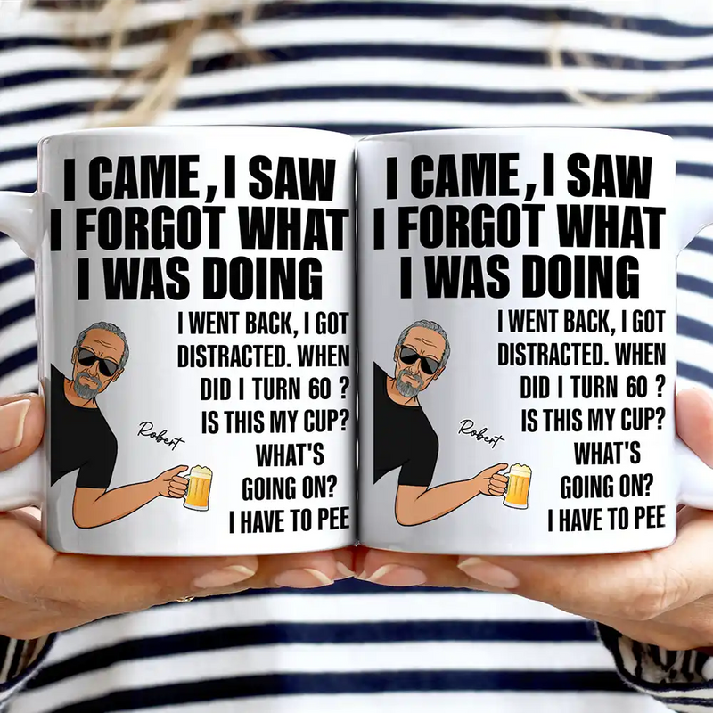 Gift For Mother, Gift For Yourself, Retirement - Senior Mom Dad Retired Came Saw Got Distracted When Did I Turn Old - Personalized Mug