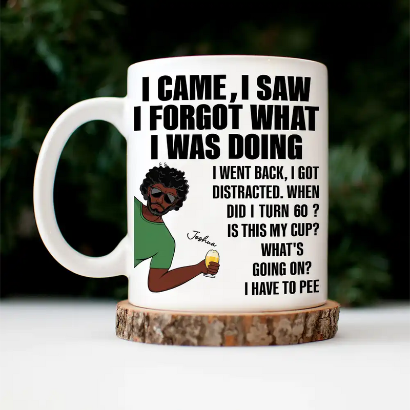 Gift For Mother, Gift For Yourself, Retirement - Senior Mom Dad Retired Came Saw Got Distracted When Did I Turn Old - Personalized Mug