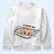 Pregnant Mom,Gift For Wife,Funny - Excuse Me Is It Time Yet Pregnancy Announcement Expecting Mom Maternity - Personalized T Shirt