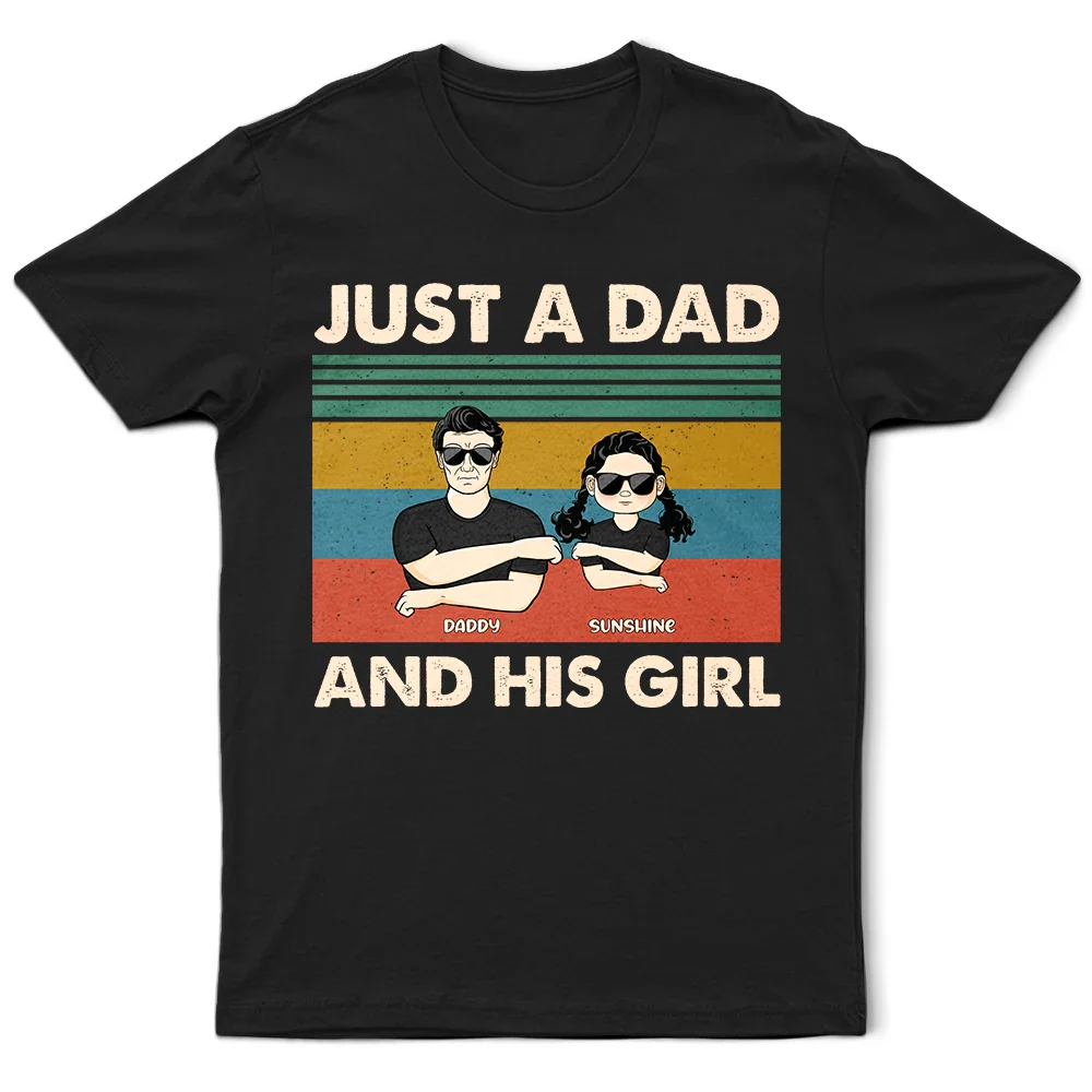 Father's Day Gifts, Just A Dad And His Girl - Gift For Father - Personalized Custom T Shirt