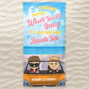 It Doesn't Matter Where Beach - Gift For Couples - Personalized Custom Beach Towel