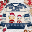 Christmas Best Mom Ever Just Ask - Gift For Mom, Dad, Family - Personalized Unisex Ugly Sweater