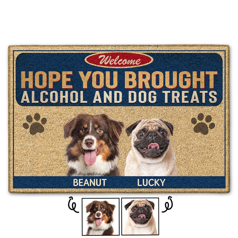 Custom Photo Hope You Brought Alcohol And Dog Treats - Gift For Dog Lovers - Personalized Custom Doormat