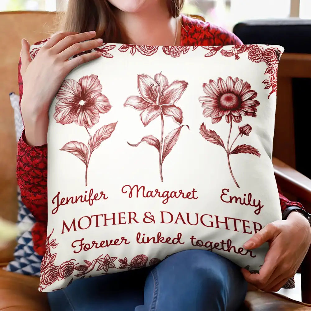 Gift For Mother,Mom - Daughters (Adult),Mom - Daughters (Young),Mom - Sons,Mom - Children,Love,Icon - Mother & Daughters Forever Linked Together Toile Birth Flower - Personalized Pillow