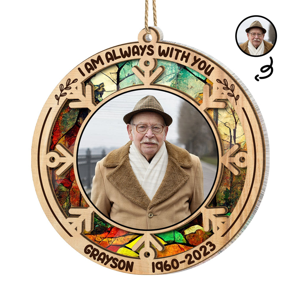 Custom Photo I Am Always With You - Memorial Gift - Personalized Suncatcher Ornament